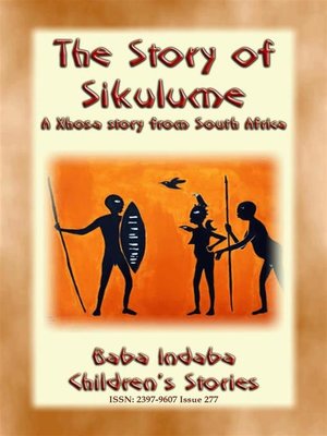 cover image of THE STORY OF SIKULUME--A Xhosa legend from South Africa